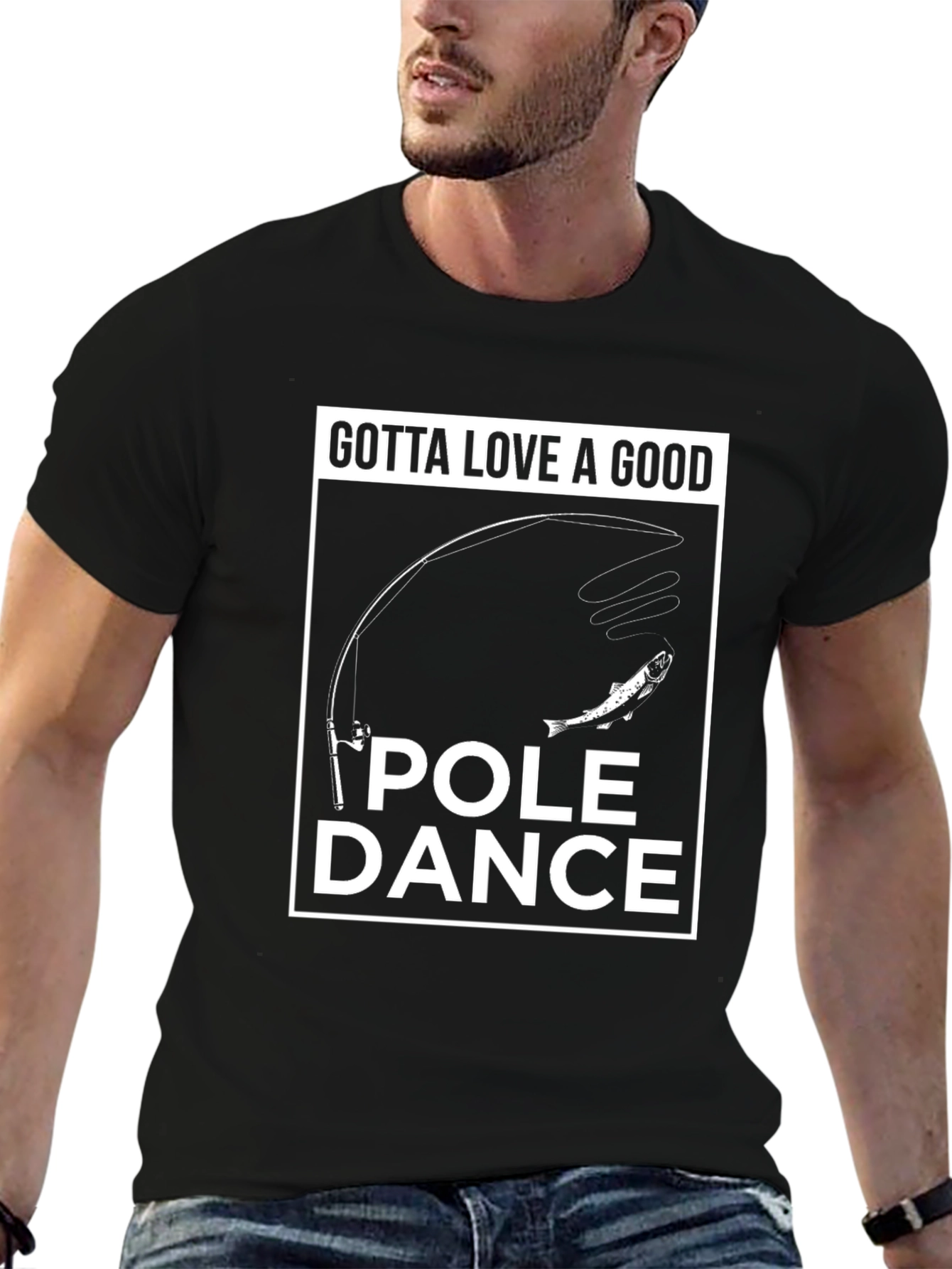 Gotta Love a Good Pole Dance Fishing T-Shirt