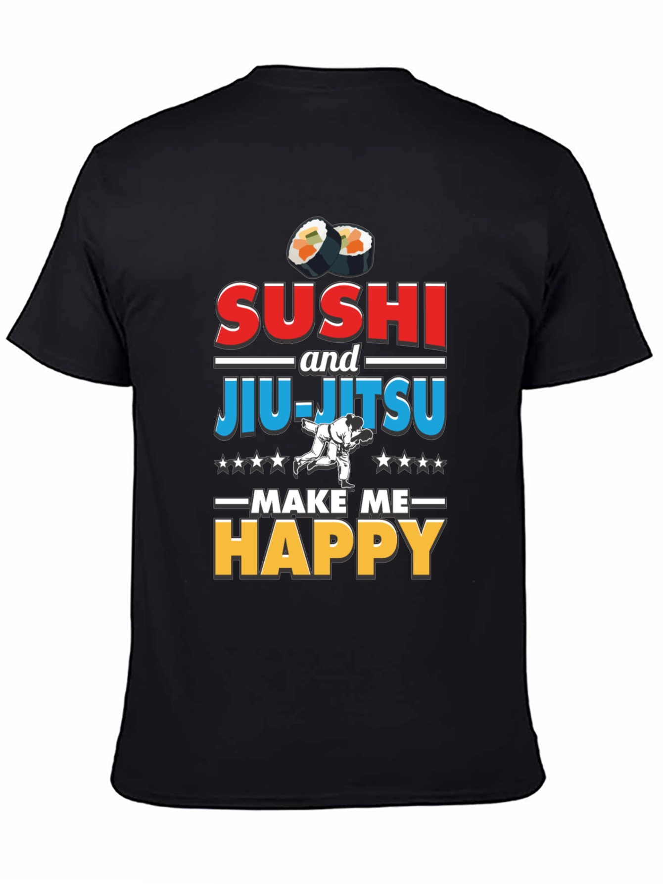 Sushi & Jiu-Jitsu Make Me Happy T-Shirt