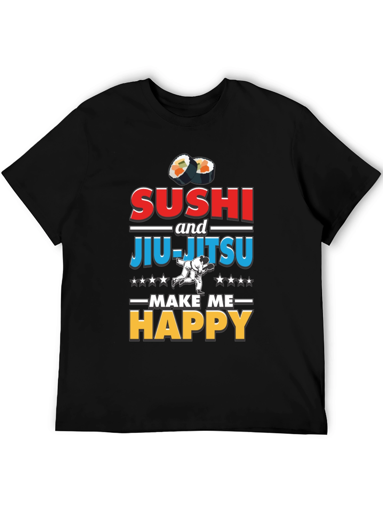 Sushi & Jiu-Jitsu Make Me Happy T-Shirt