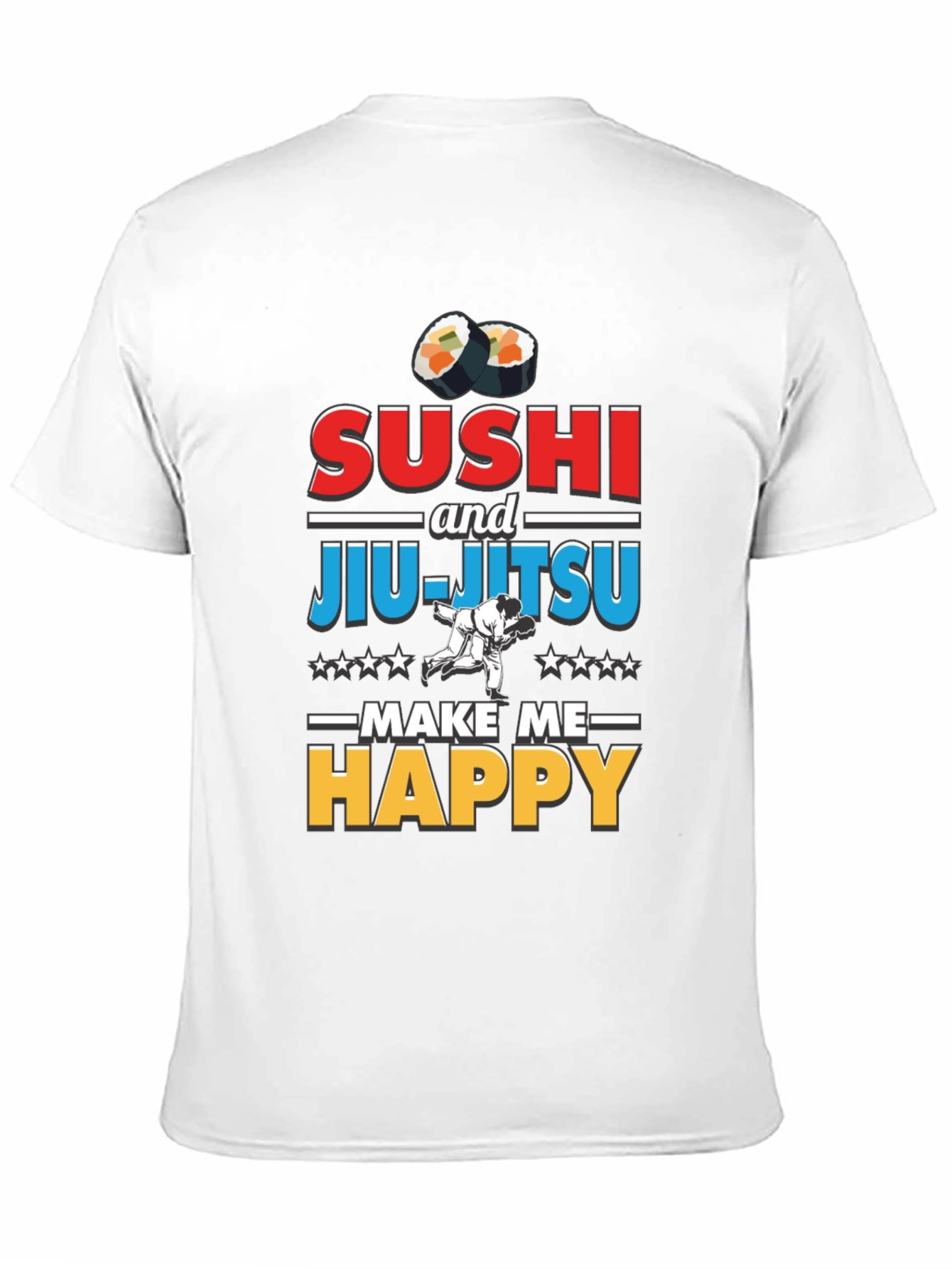 Sushi & Jiu-Jitsu Make Me Happy T-Shirt