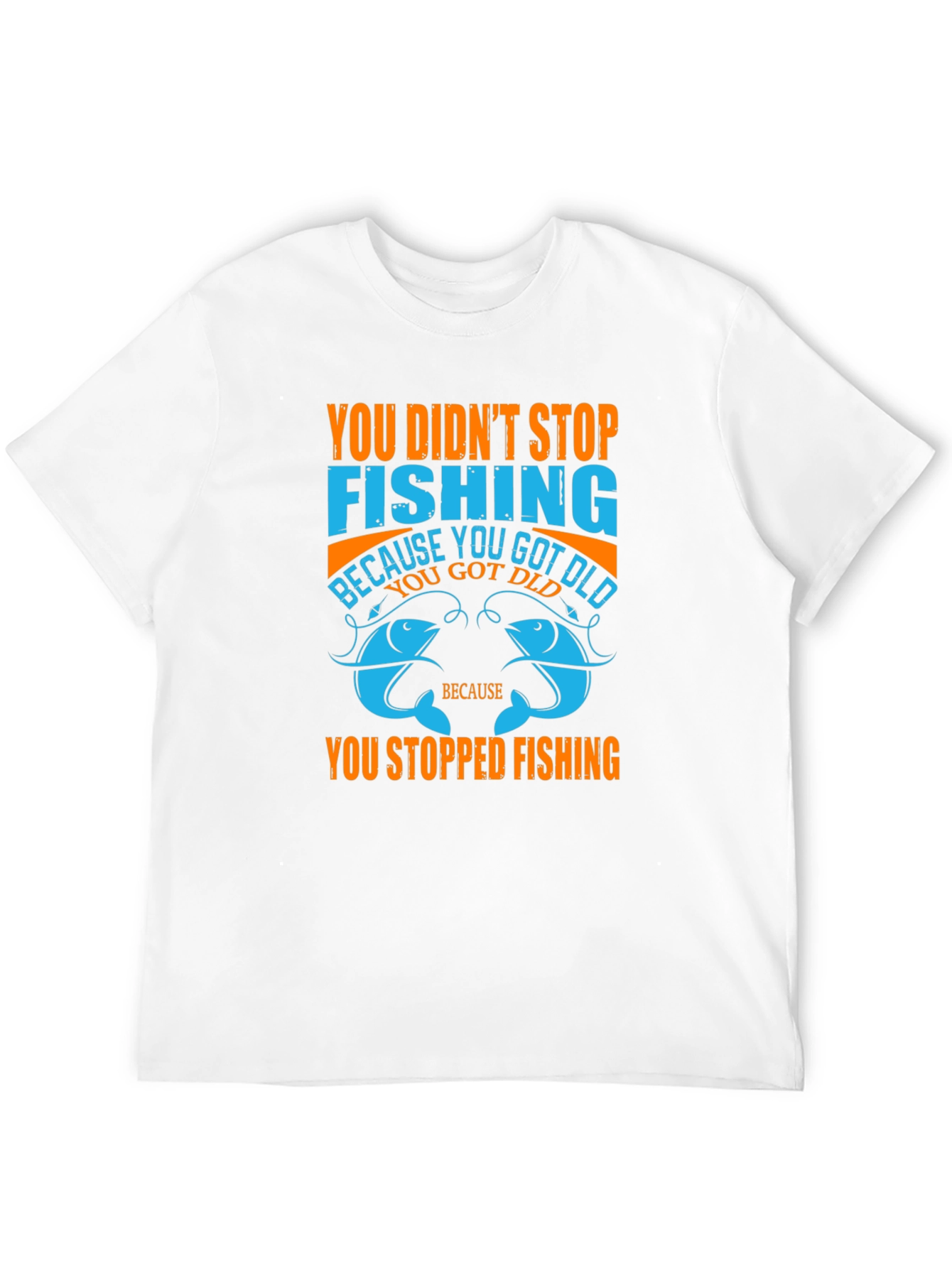 Fishing T-Shirt - You Didnt Stop Fishing Quote Tee