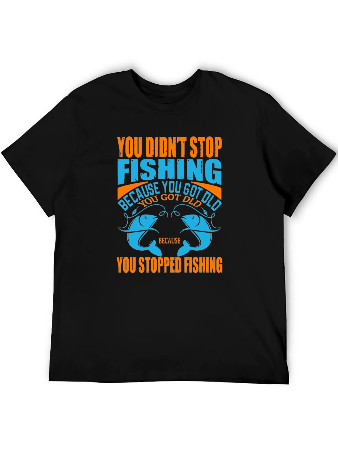 Fishing T-Shirt - You Didnt Stop Fishing Quote Tee