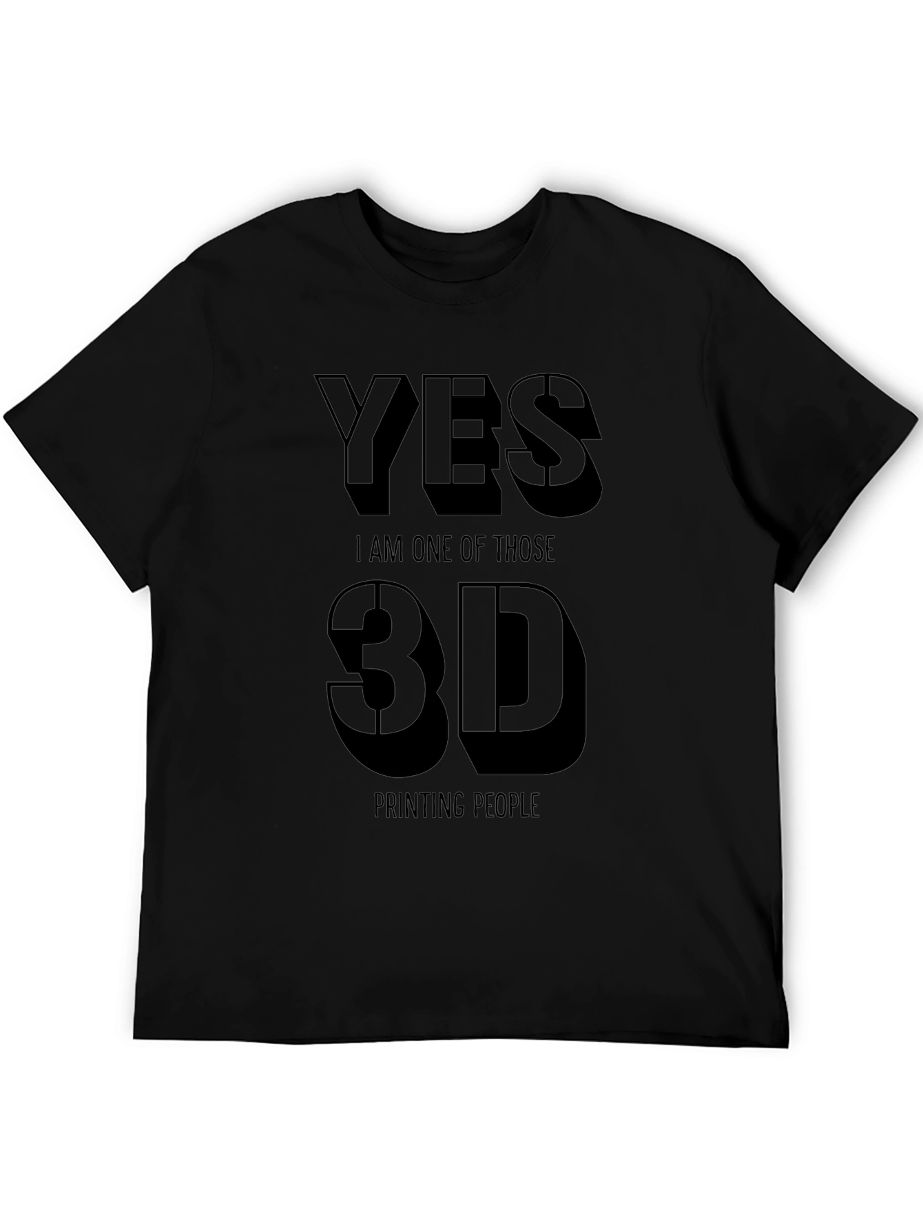Yes 3D Printing People Black T-Shirt