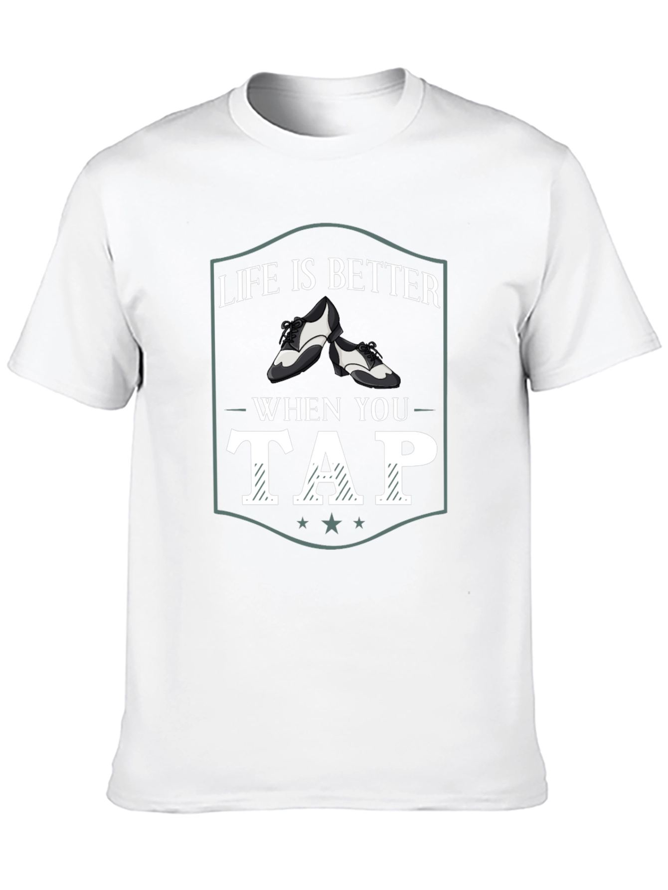 Life is Better When You Tap Dance T-Shirt
