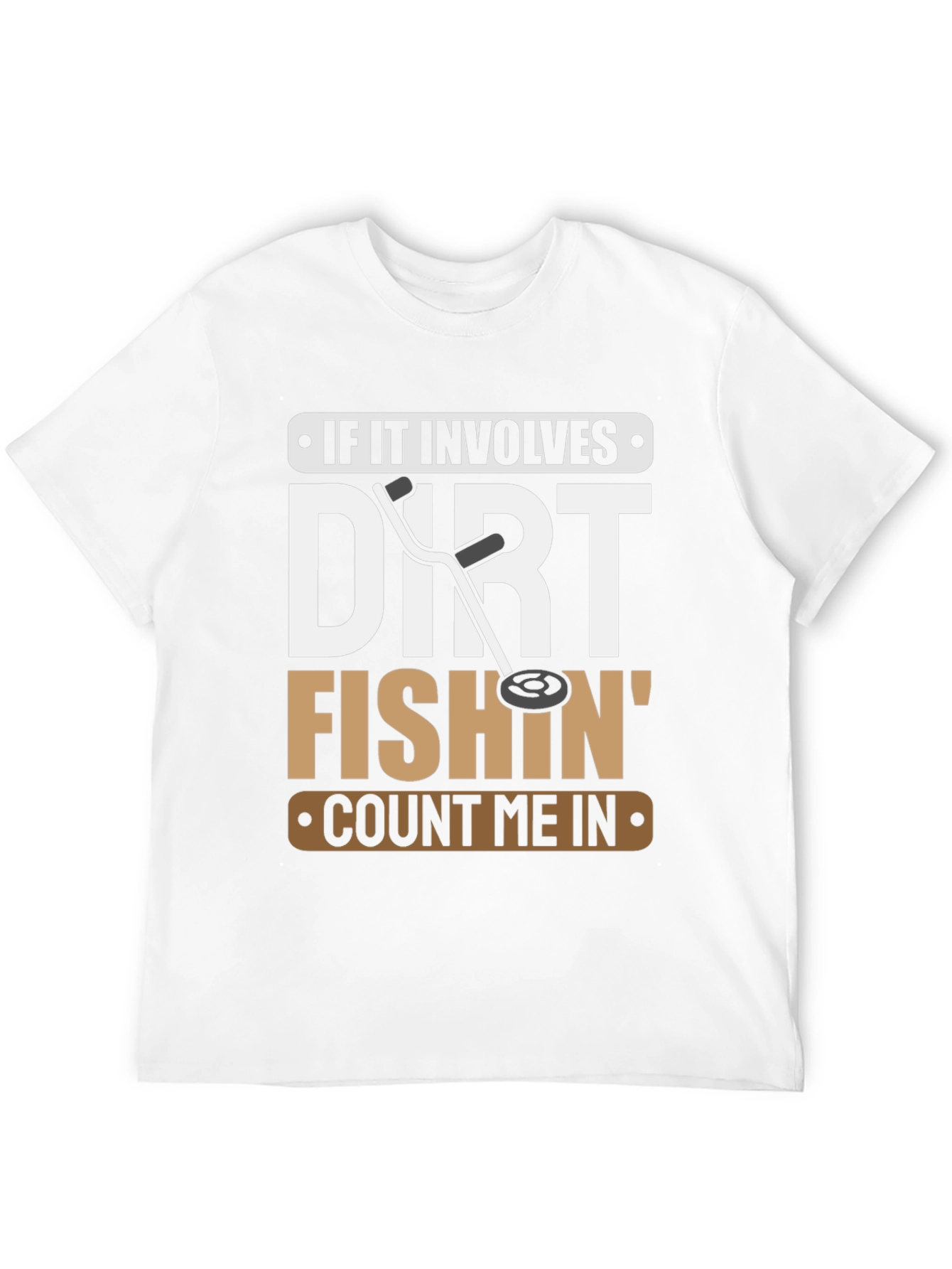 Dirt Fishin T-Shirt