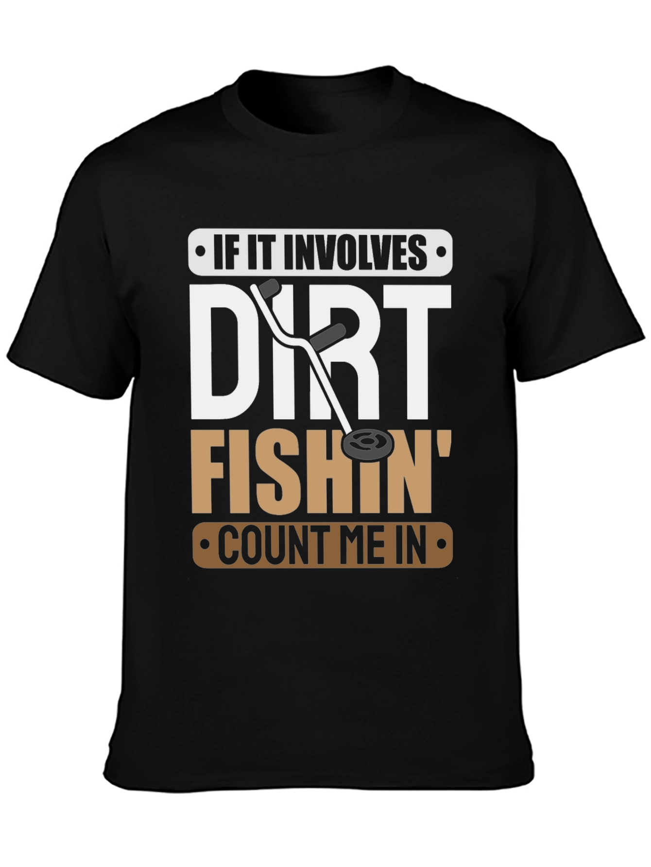 Dirt Fishin T-Shirt