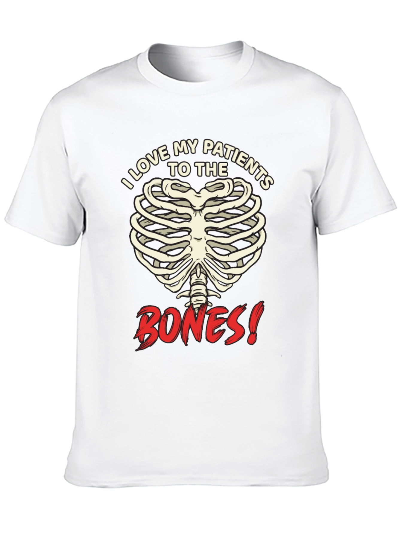 I Love My Patients to the Bones! Graphic T-Shirt