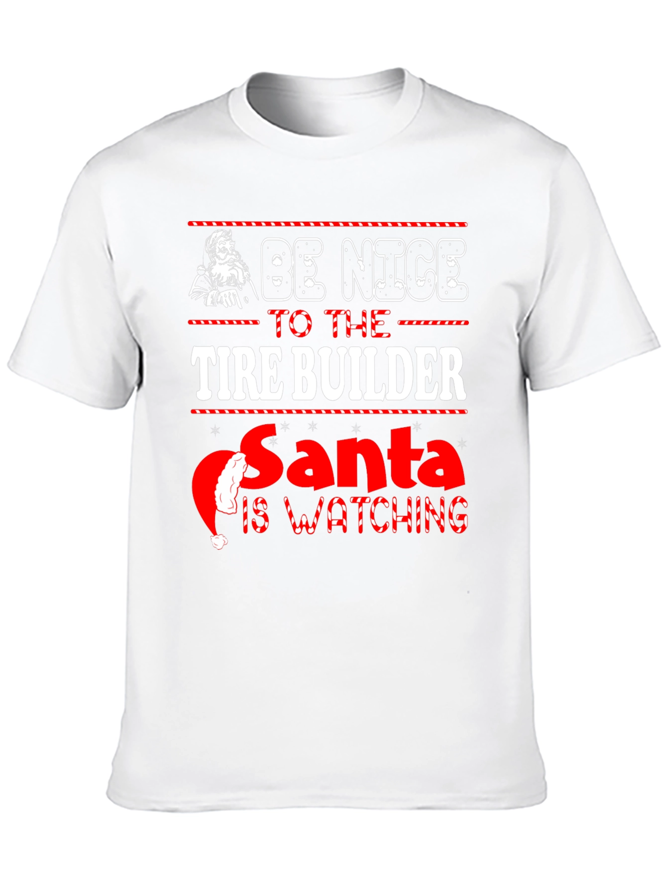 Be Nice to The Tire Builder Christmas T-Shirt