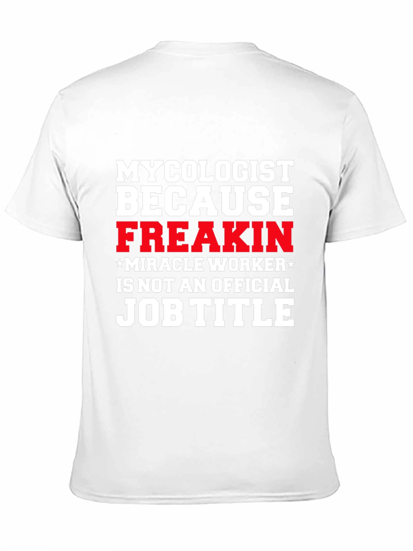 Mycolgist Freakin Miracle Worker Job Title Tee