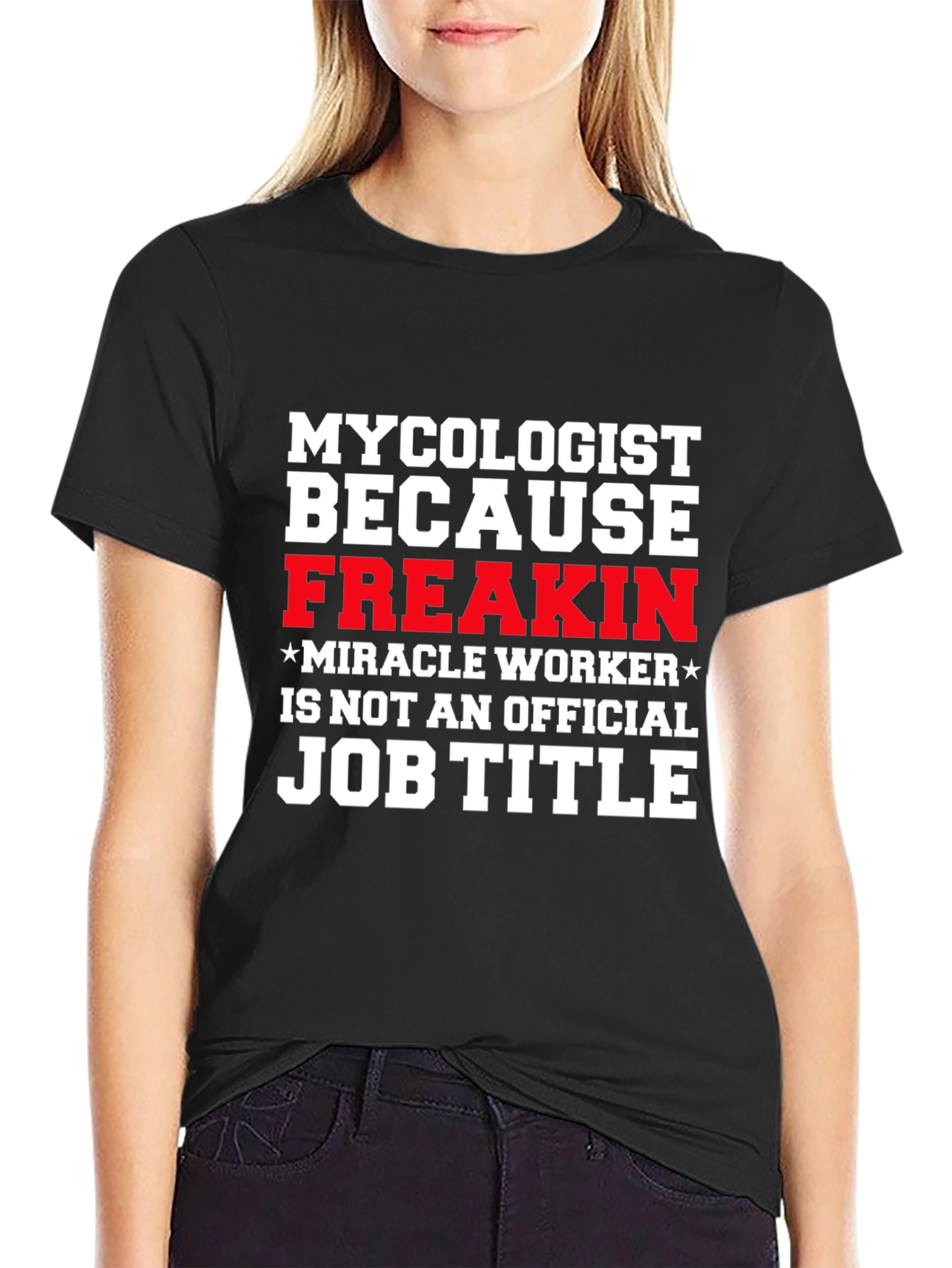 Mycolgist Freakin Miracle Worker Job Title Tee