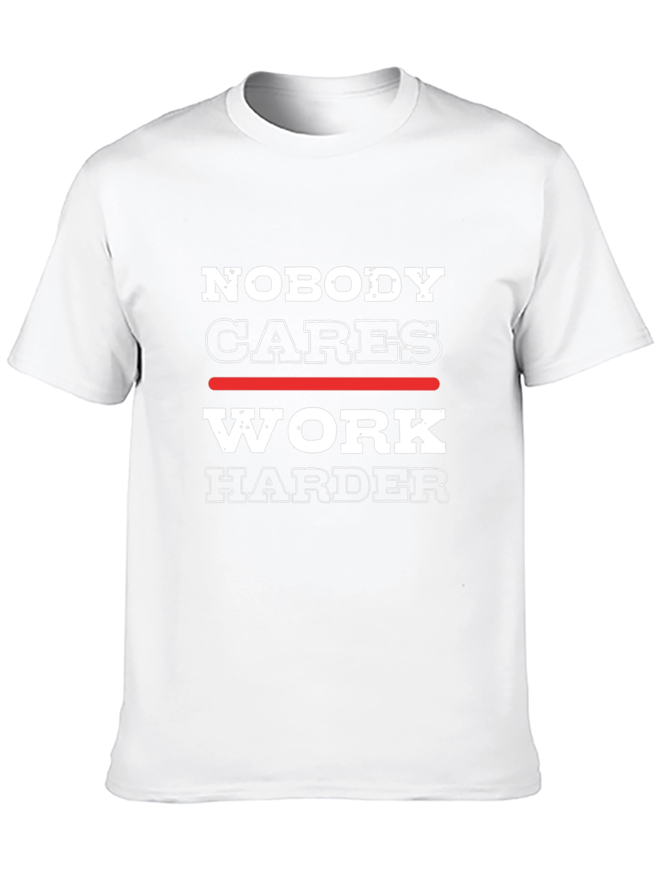 Nobody Cares Work Harder Graphic Tee - Motivational