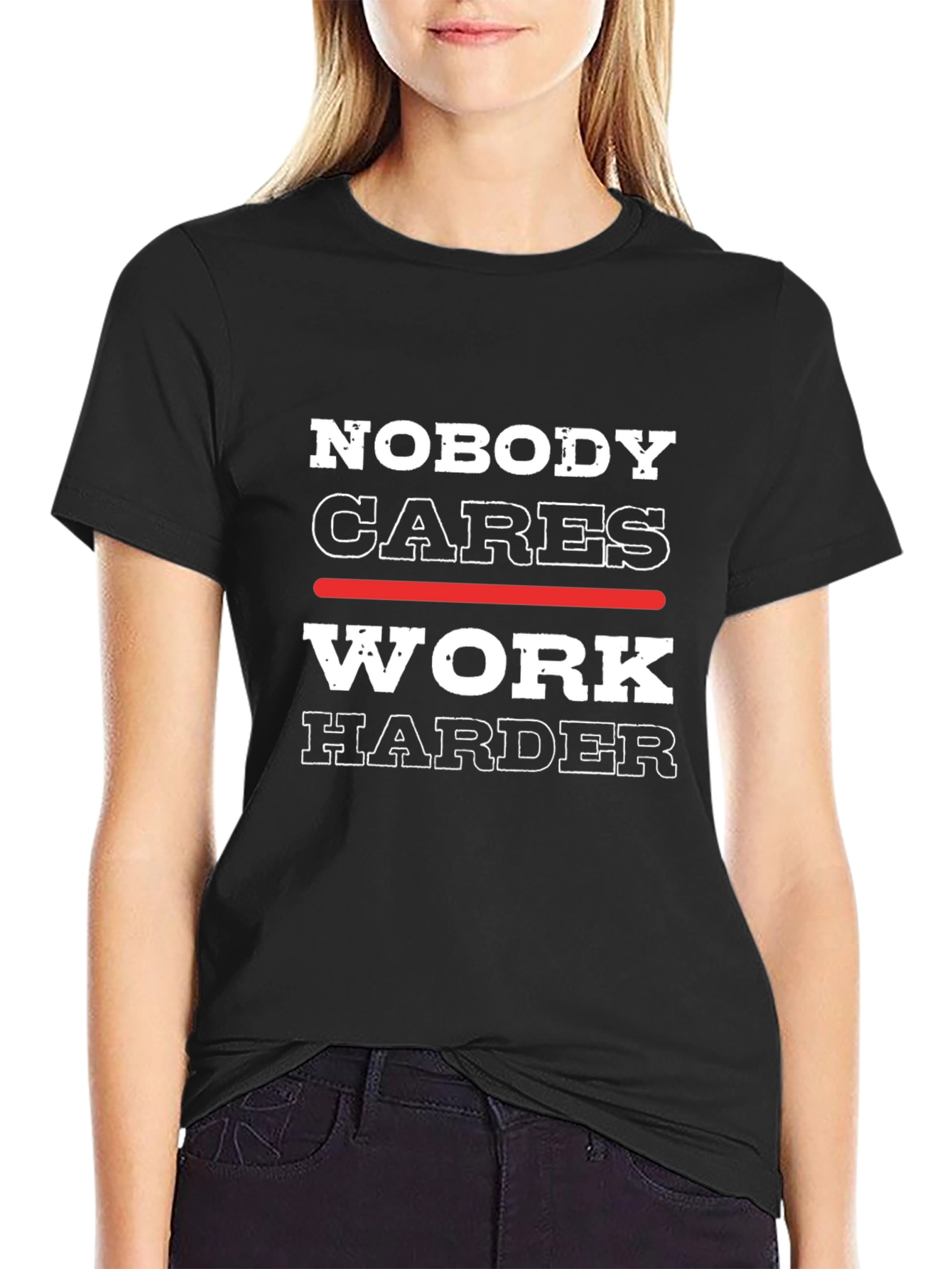 Nobody Cares Work Harder Graphic Tee - Motivational