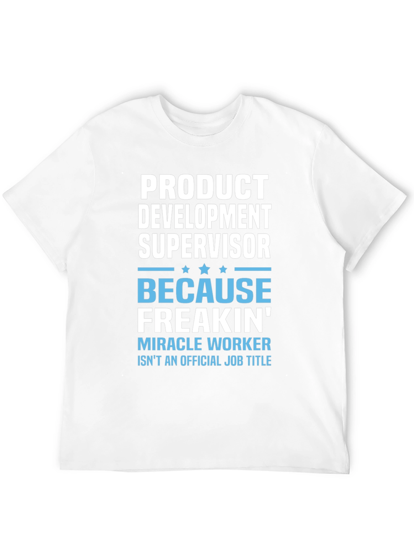 Product Development Supervisor Funny T-Shirt