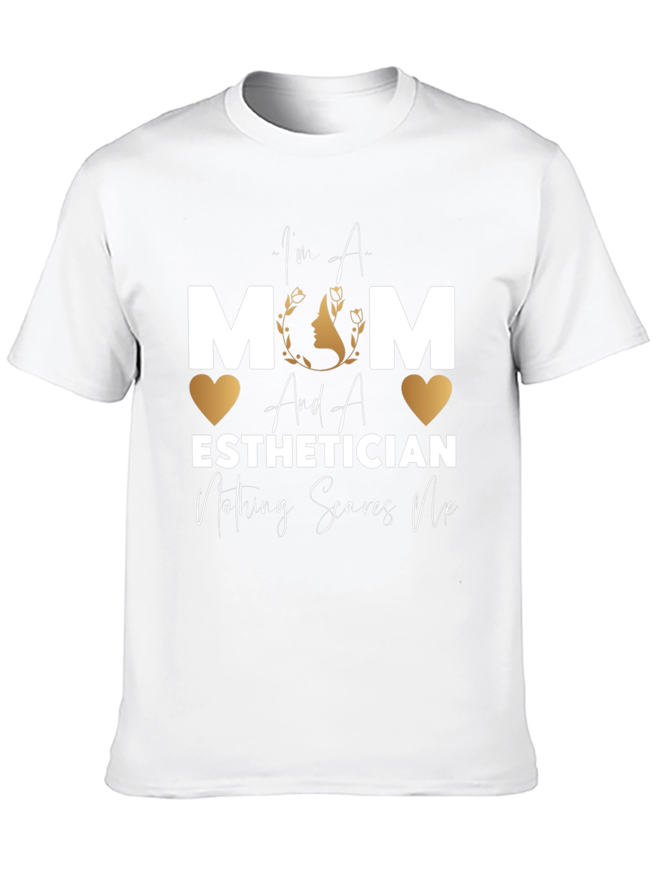 Mom Esthetician T-Shirt - Nothing Scares Me!