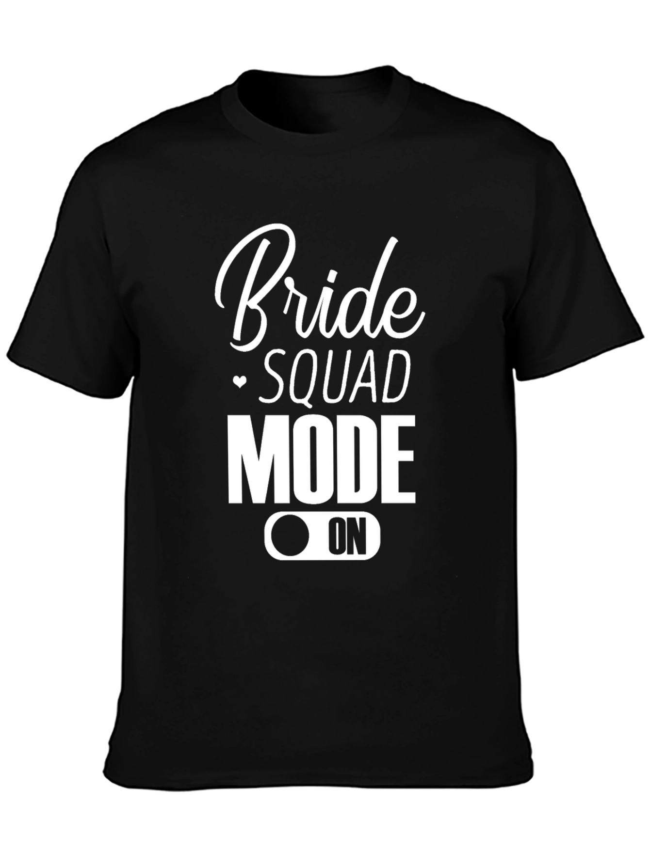 Bride Squad Mode On T-Shirt