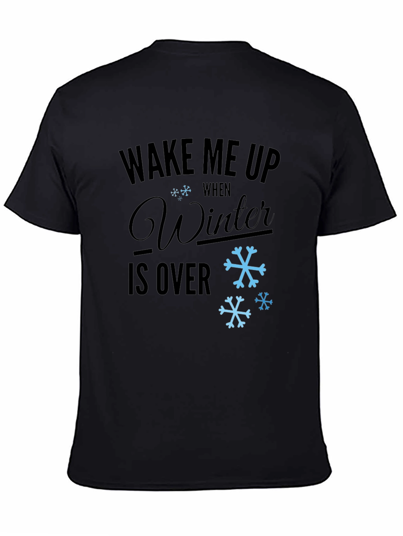 Wake Me Up When Winter is Over T-Shirt