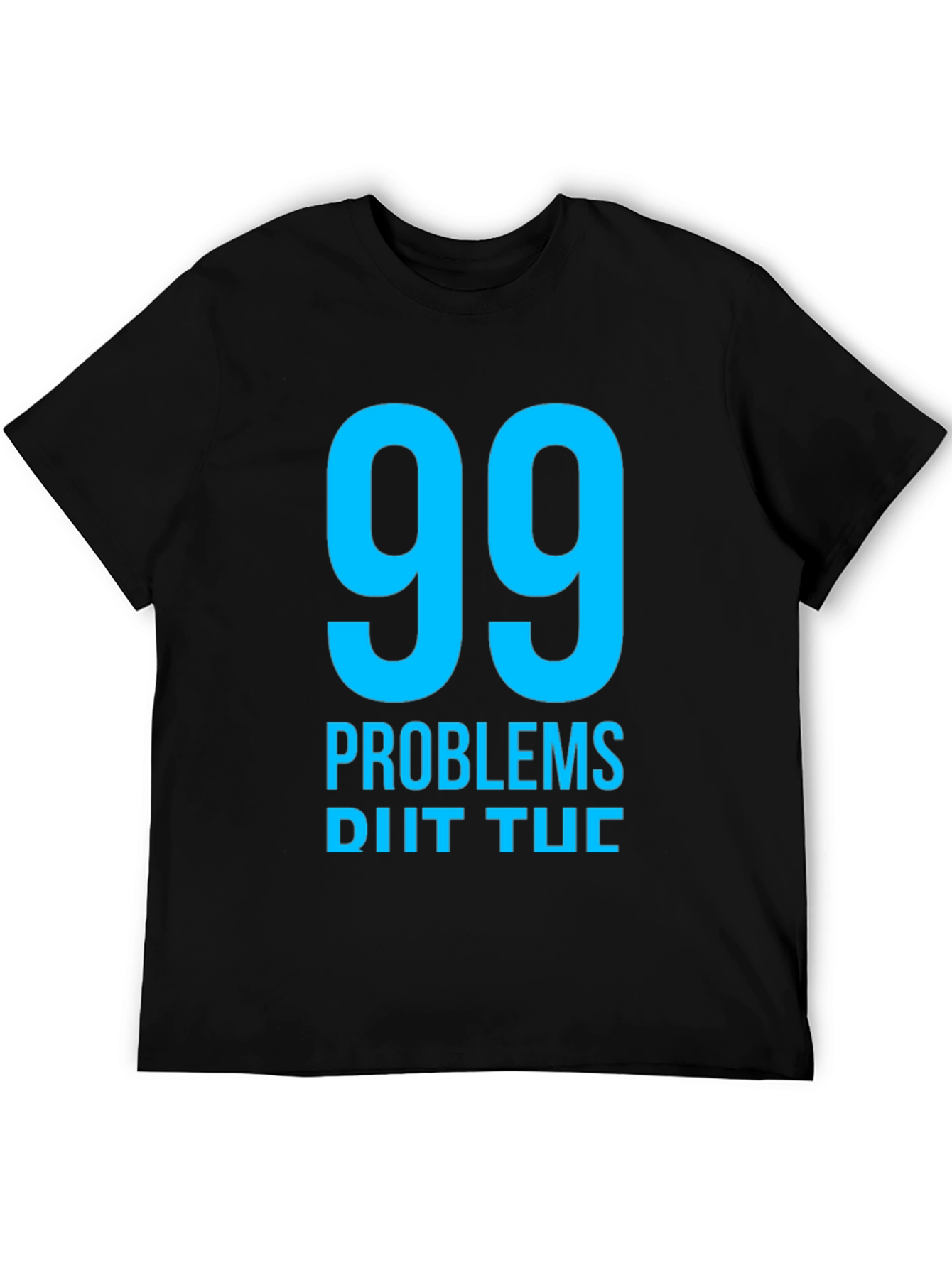 99 Problems T-Shirt - Mens Black Graphic Tee