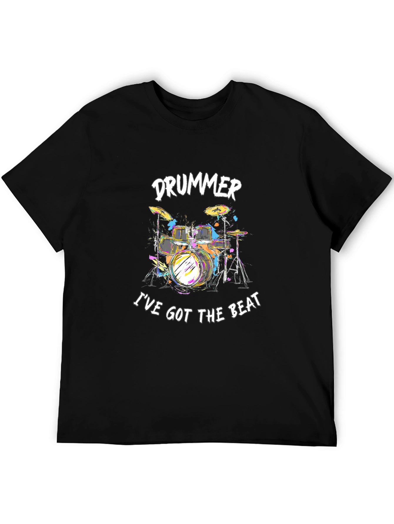 Drummer Ive Got The Beat Black T-Shirt