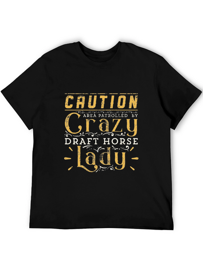 Caution Crazy Draft Horse Lady T-Shirt
