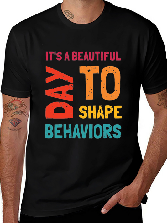 Its a Beautiful Day to Shape Behaviors T-Shirt