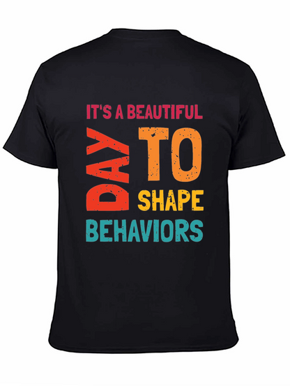 Its a Beautiful Day to Shape Behaviors T-Shirt