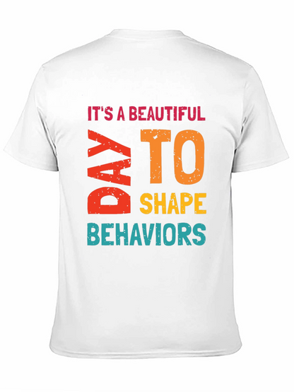 Its a Beautiful Day to Shape Behaviors T-Shirt