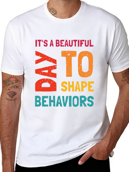 Its a Beautiful Day to Shape Behaviors T-Shirt
