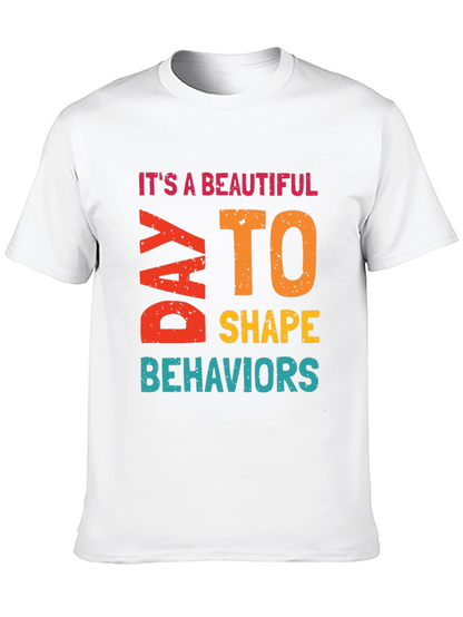 Its a Beautiful Day to Shape Behaviors T-Shirt