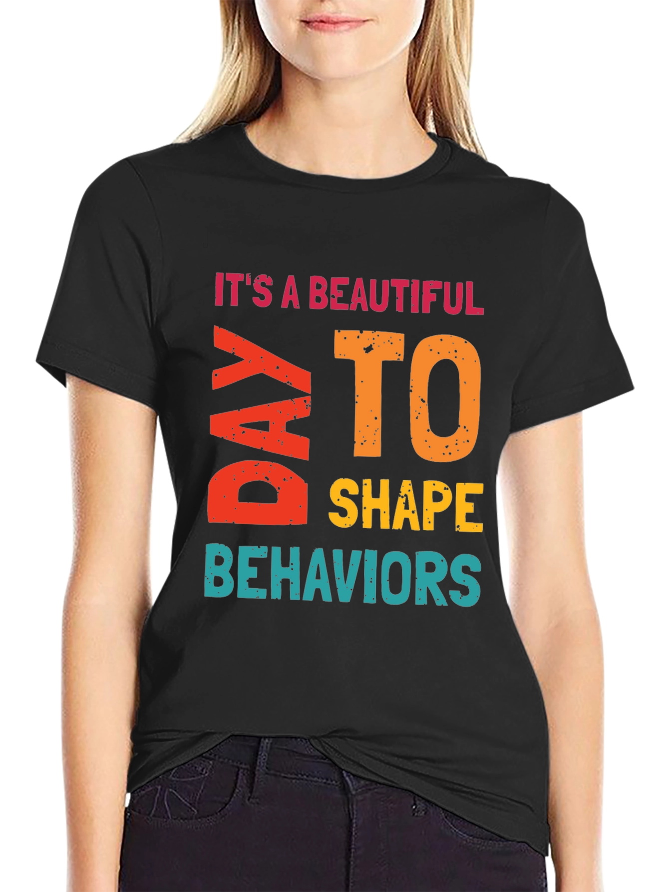 Its a Beautiful Day to Shape Behaviors T-Shirt