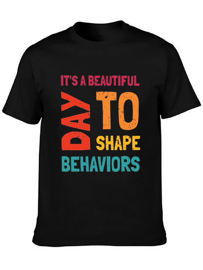 Its a Beautiful Day to Shape Behaviors T-Shirt