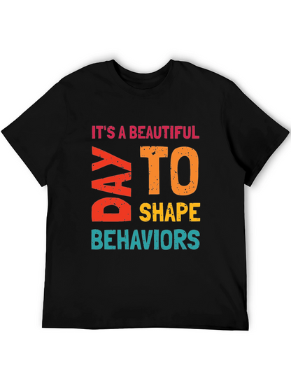 Its a Beautiful Day to Shape Behaviors T-Shirt