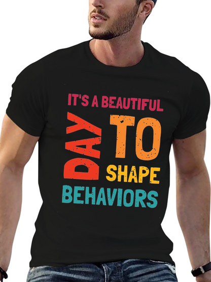Its a Beautiful Day to Shape Behaviors T-Shirt