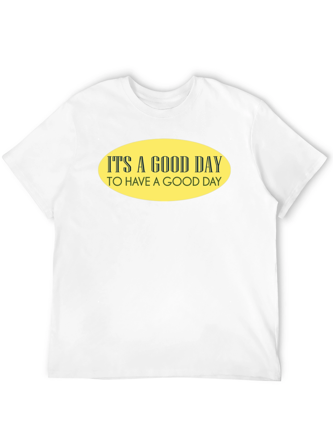 Its A Good Day T-Shirt