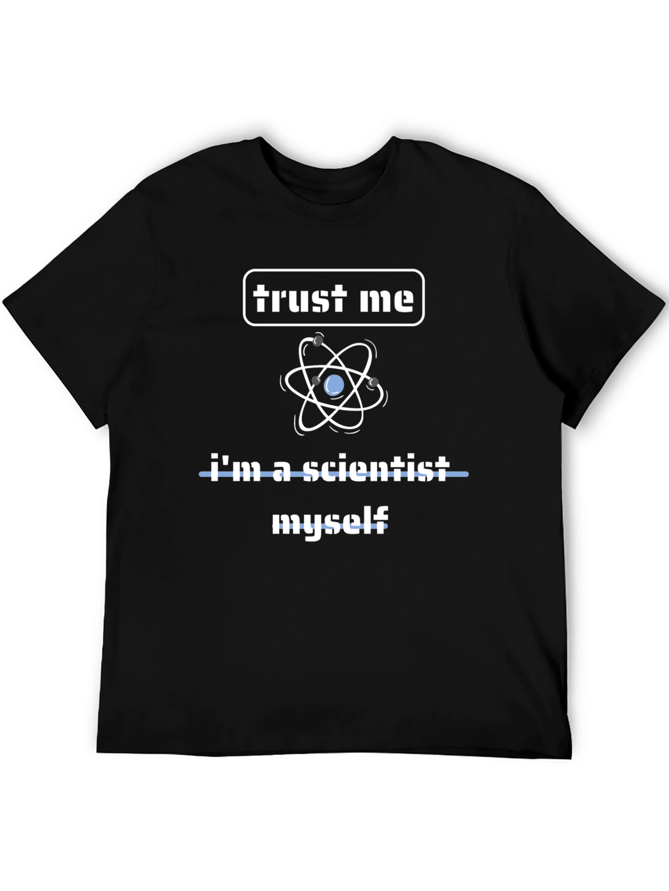 Trust Me Im a Scientist T-Shirt