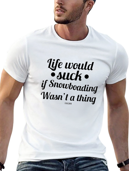 Life Would Suck Snowboarding T-Shirt