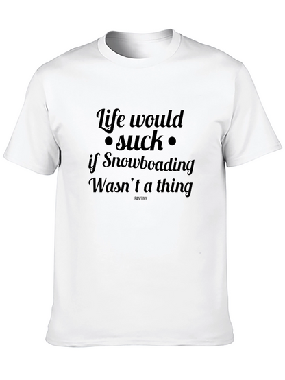 Life Would Suck Snowboarding T-Shirt