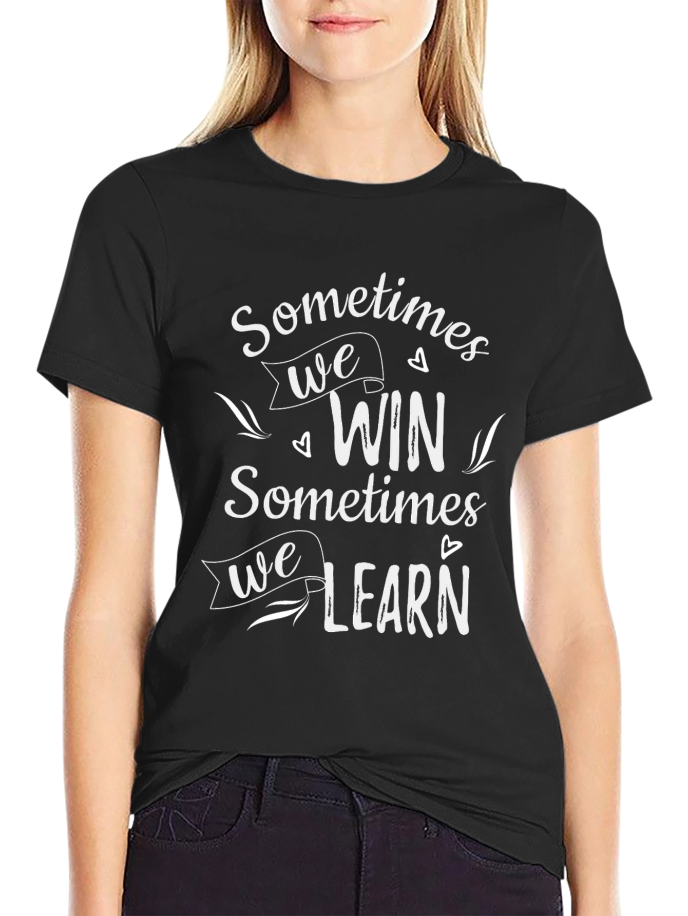 Inspirational Graphic Tee: Sometimes We Win Sometimes We Learn