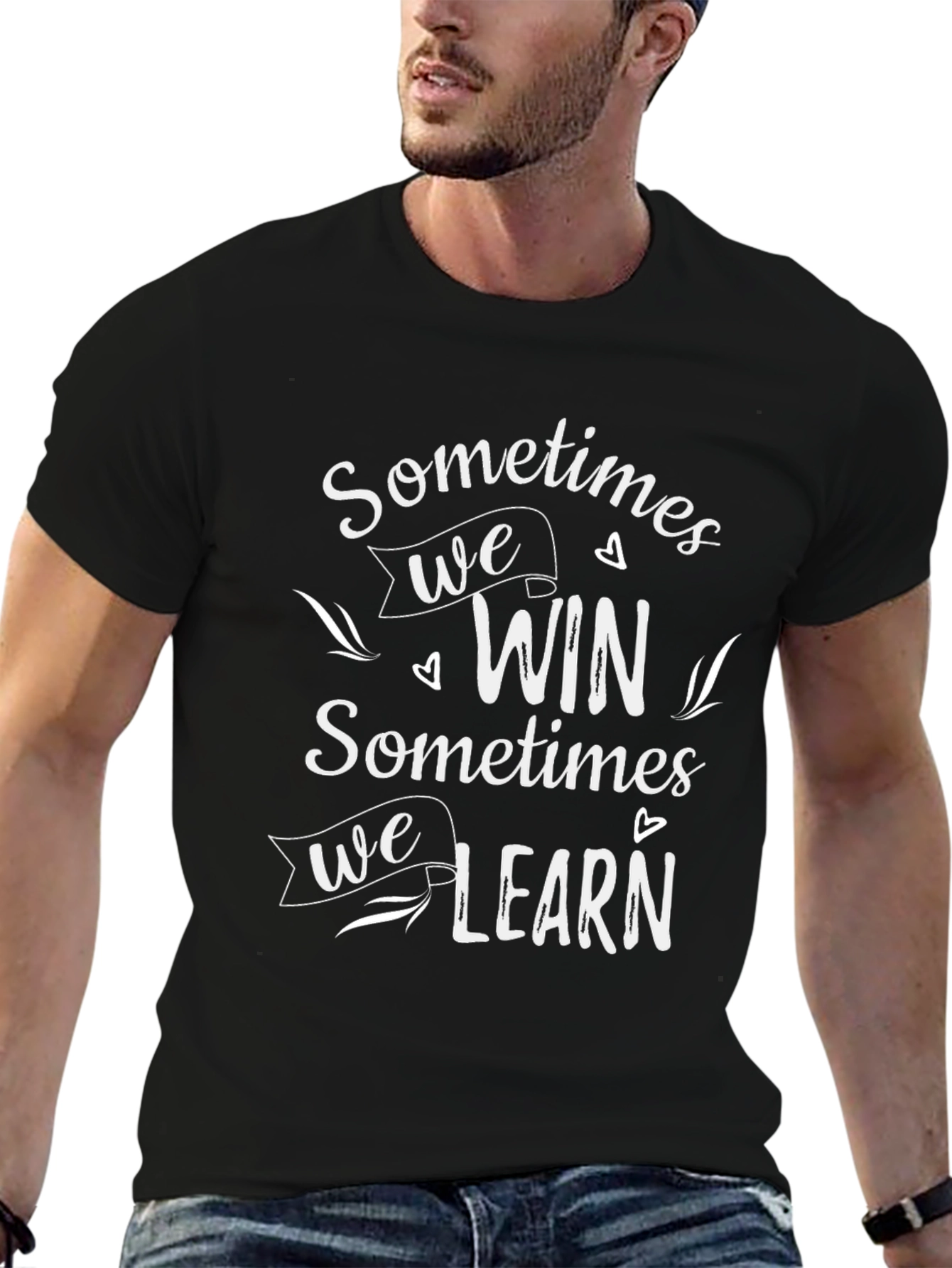 Inspirational Graphic Tee: Sometimes We Win Sometimes We Learn