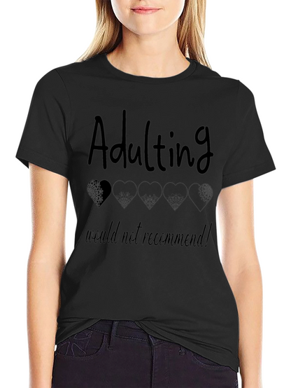 Adulting Would Not Recommend Black T-Shirt