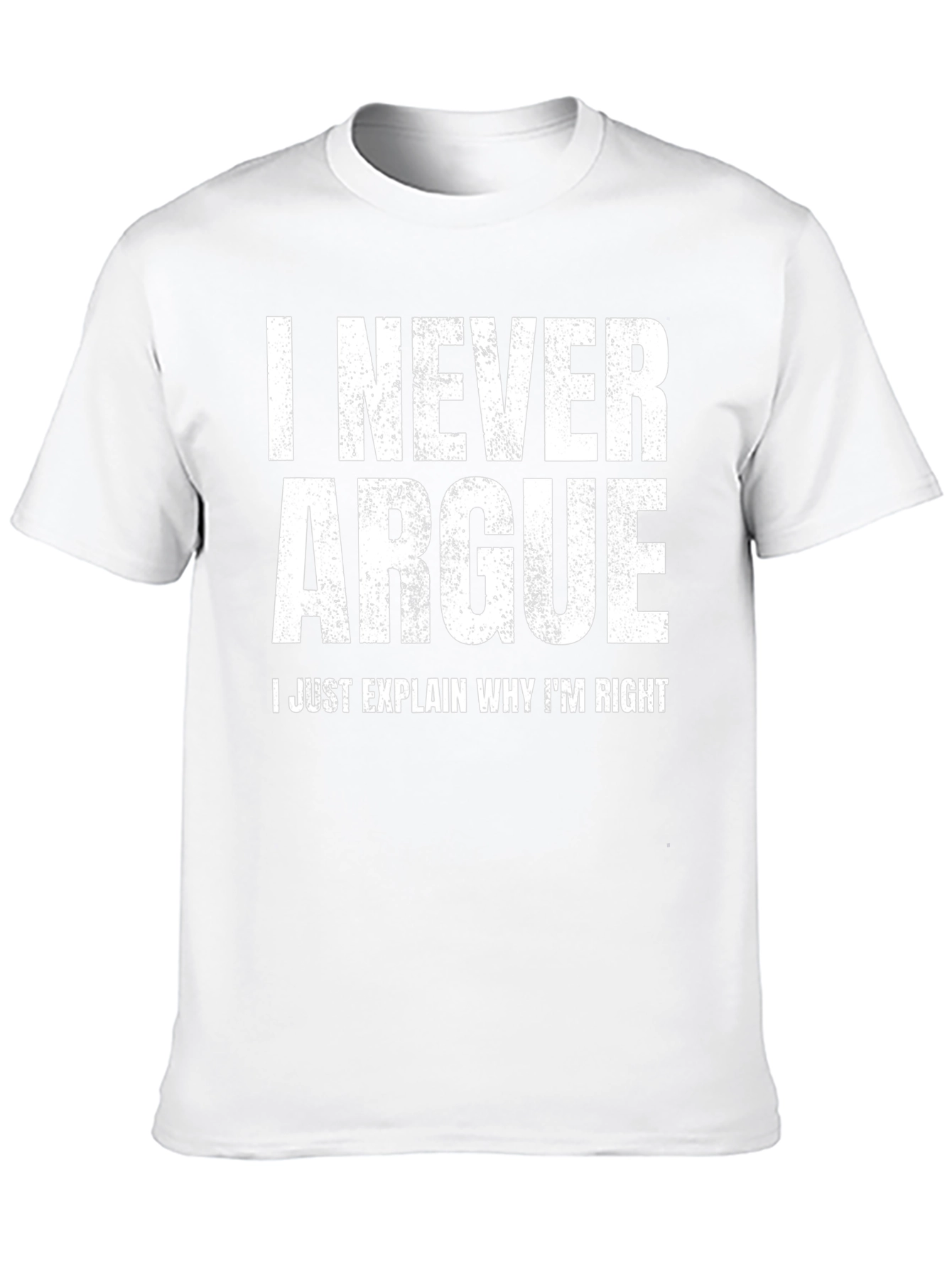 I Never Argue Funny Sarcastic T-Shirt