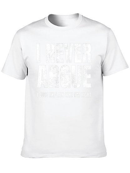 I Never Argue Funny Sarcastic T-Shirt