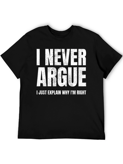 I Never Argue Funny Sarcastic T-Shirt