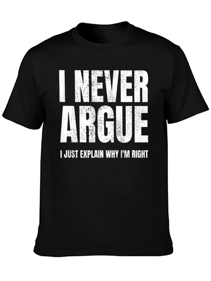 I Never Argue Funny Sarcastic T-Shirt