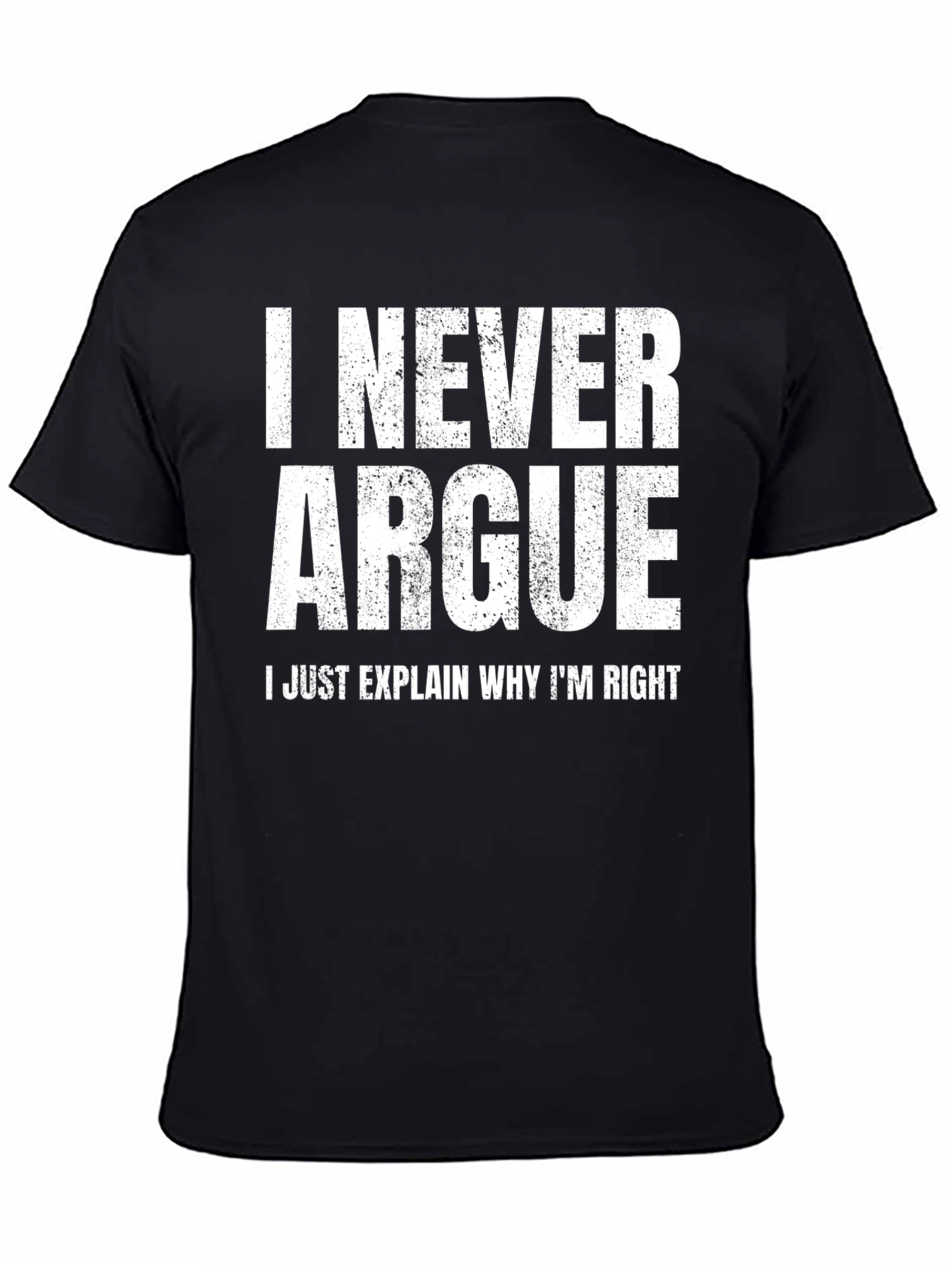 I Never Argue Funny Sarcastic T-Shirt