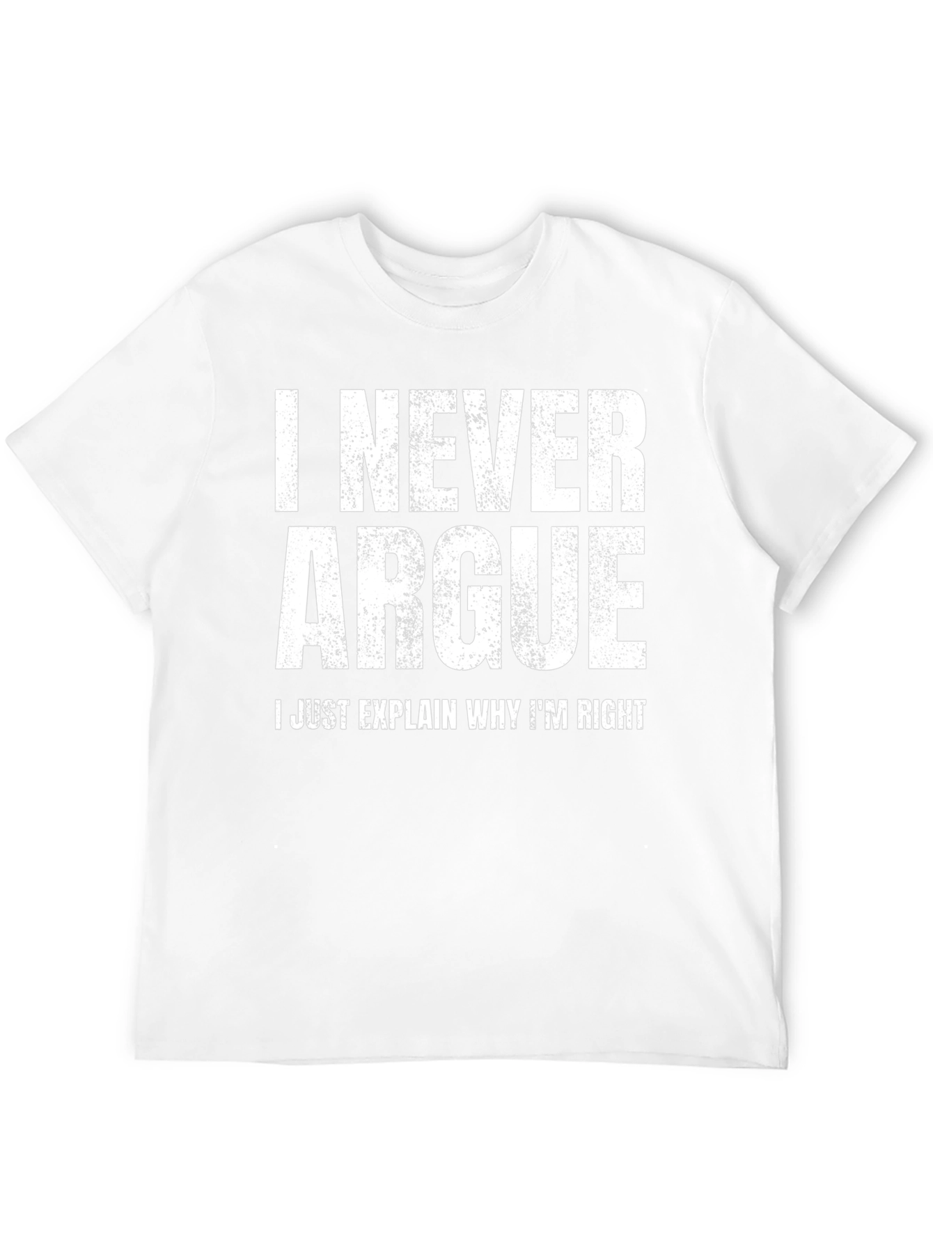 I Never Argue Funny Sarcastic T-Shirt