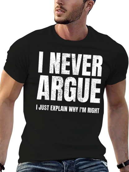 I Never Argue Funny Sarcastic T-Shirt