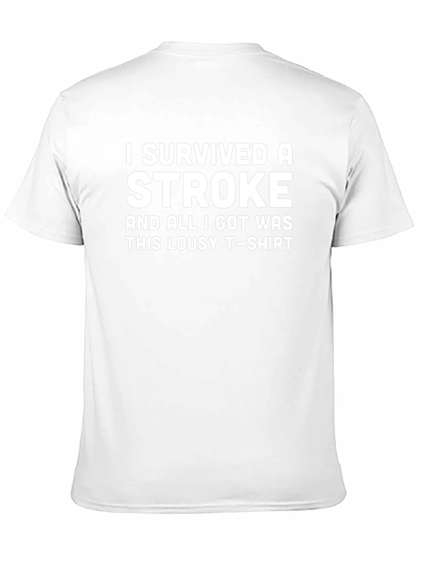 Stroke Survivor T-Shirt: Lousy Tee Great Story!