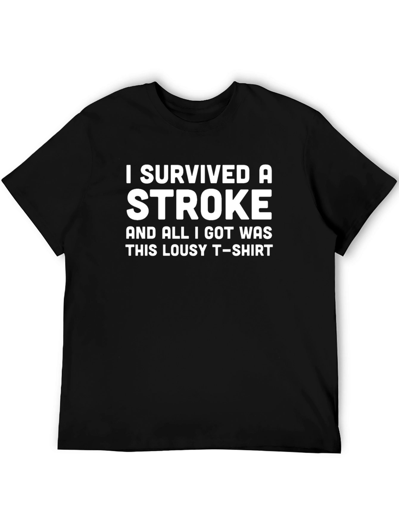 Stroke Survivor T-Shirt: Lousy Tee Great Story!