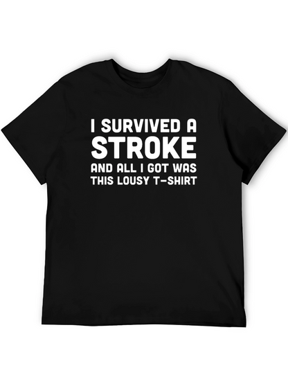 Stroke Survivor T-Shirt: Lousy Tee Great Story!