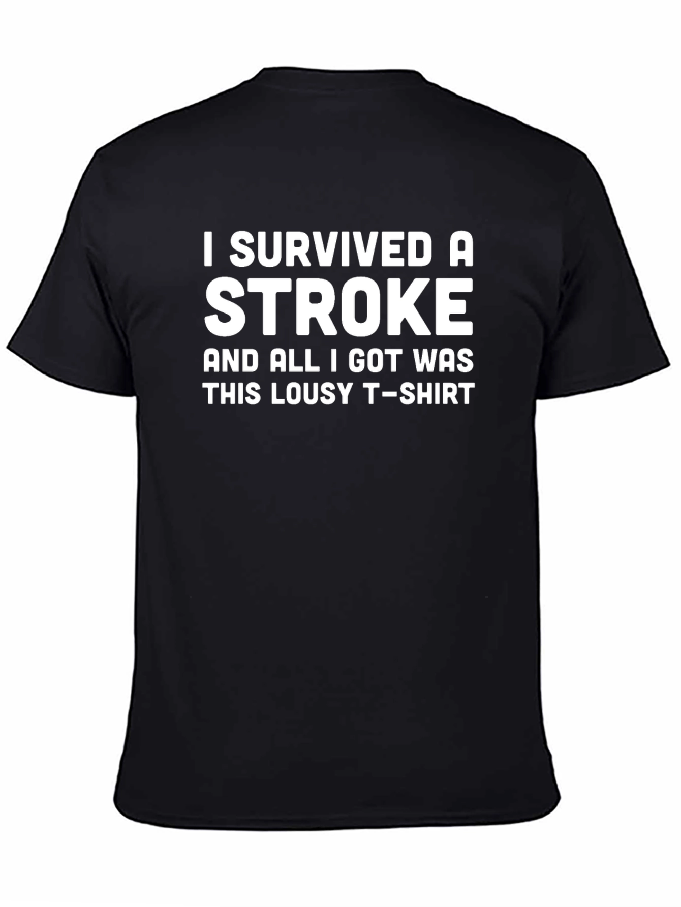 Stroke Survivor T-Shirt: Lousy Tee Great Story!